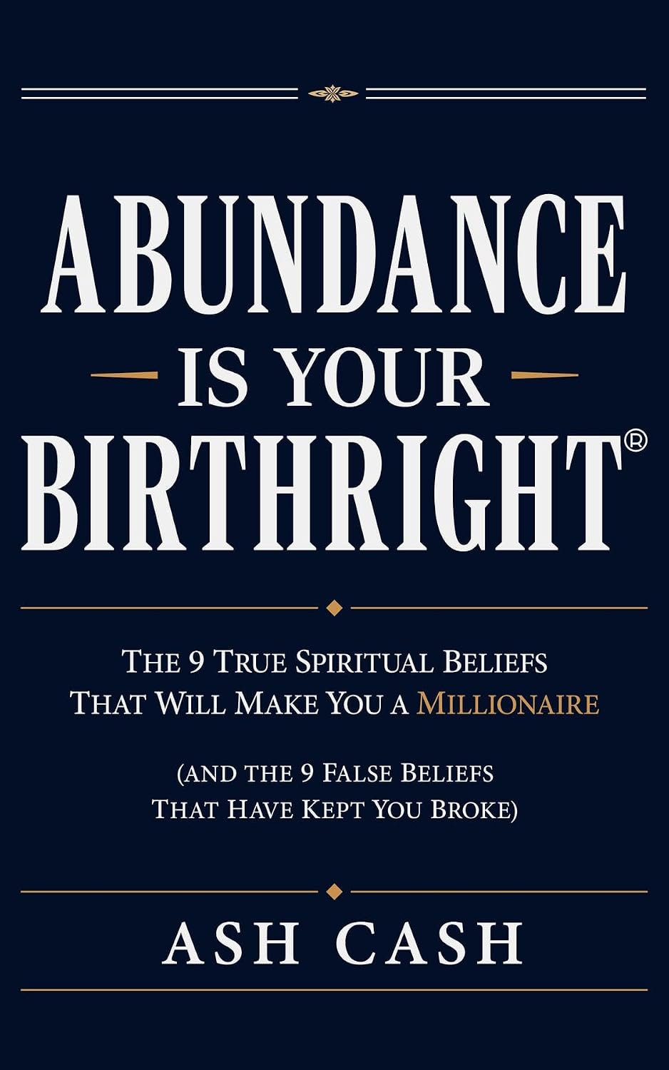 Abundance Is Your Birthright (Updated Edition): The 9 True Spiritual Beliefs That Will Make You a Millionaire! (and the 9 False Beliefs That Have Kept You Broke) (English Edition) baixar o livro de graça
