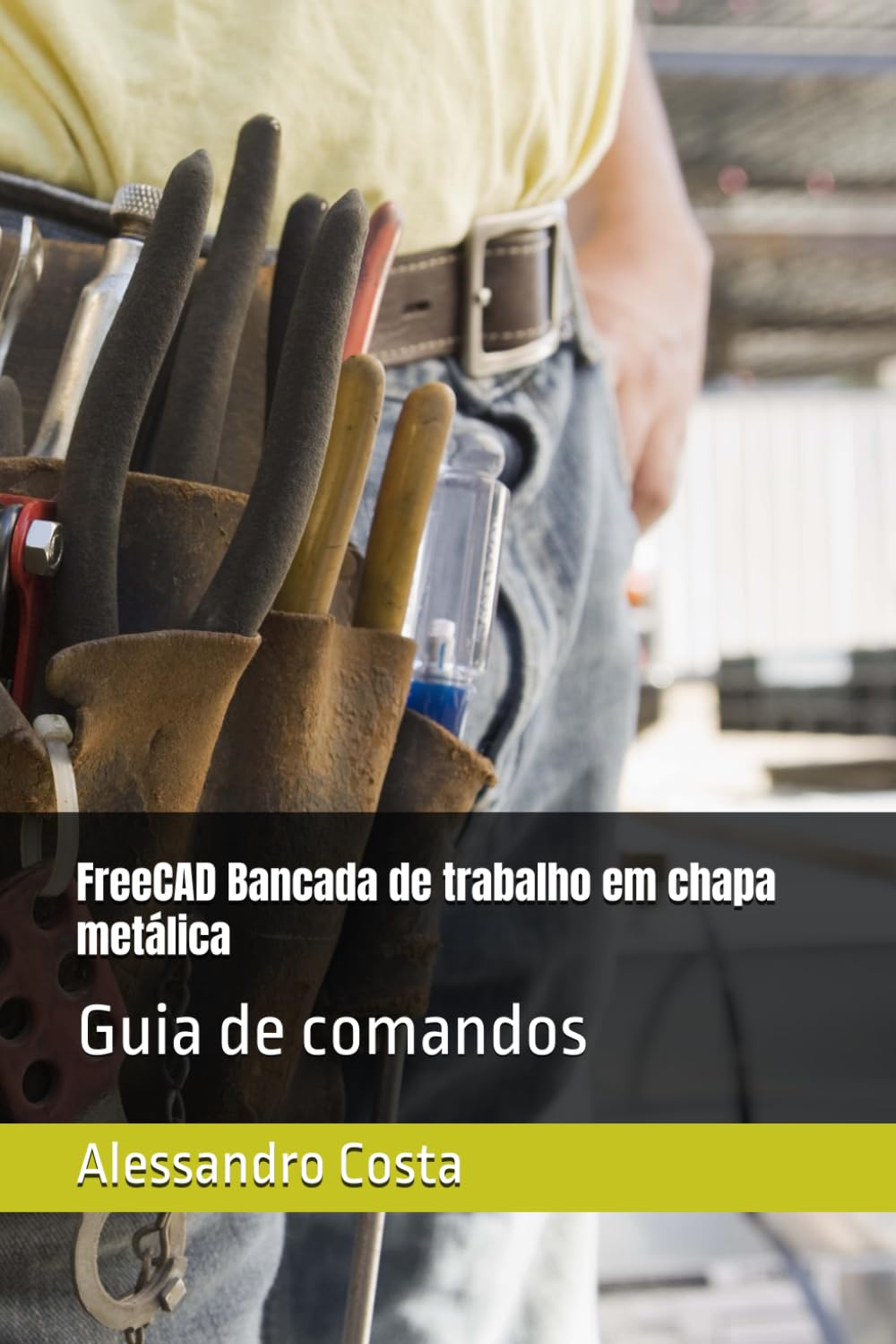 ler totalmente FreeCAD Bancada de trabalho em chapa metálica: Guia de comandos (FreeCAD Guida Utente) (Portuguese Edition)