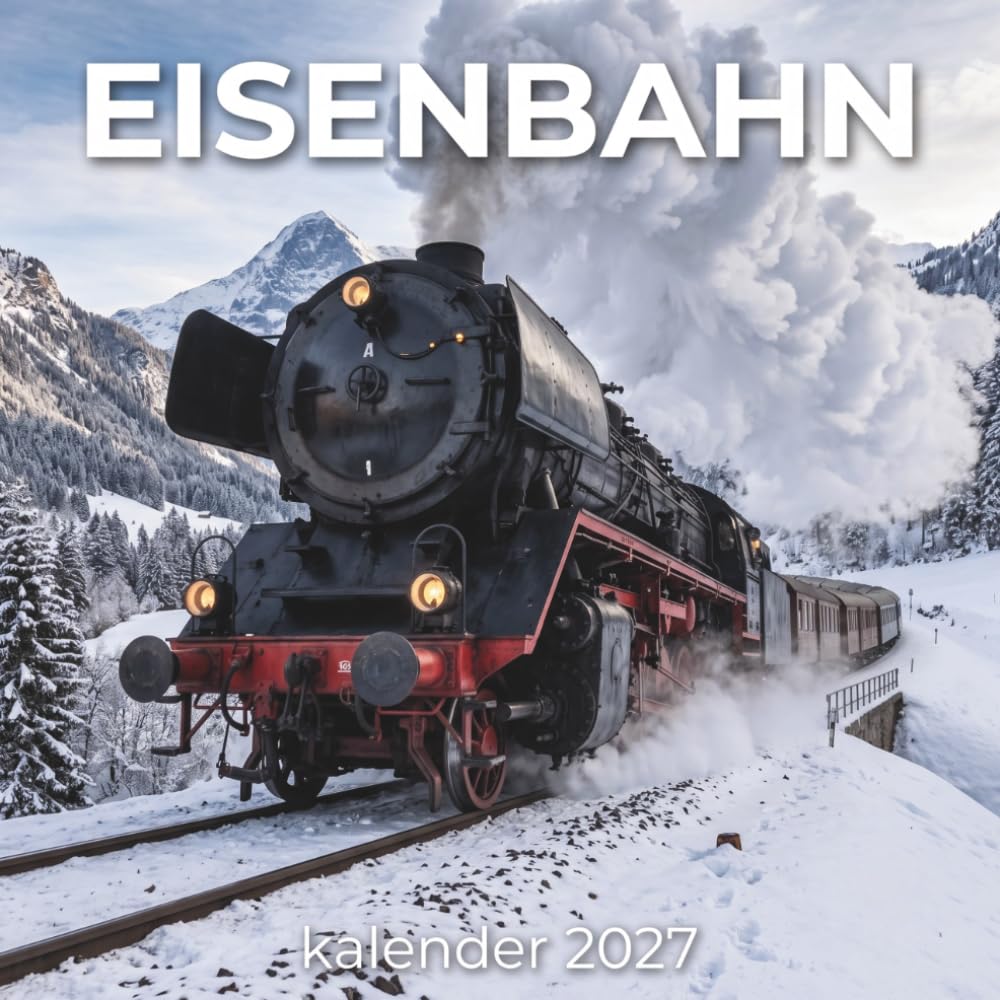 capítulo por capítulo baixar Eisenbahn Kalender 2027: Nostalgische Lokomotiven und faszinierende Zugstrecken für alle Technikfans und Zugliebhaber (German Edition)