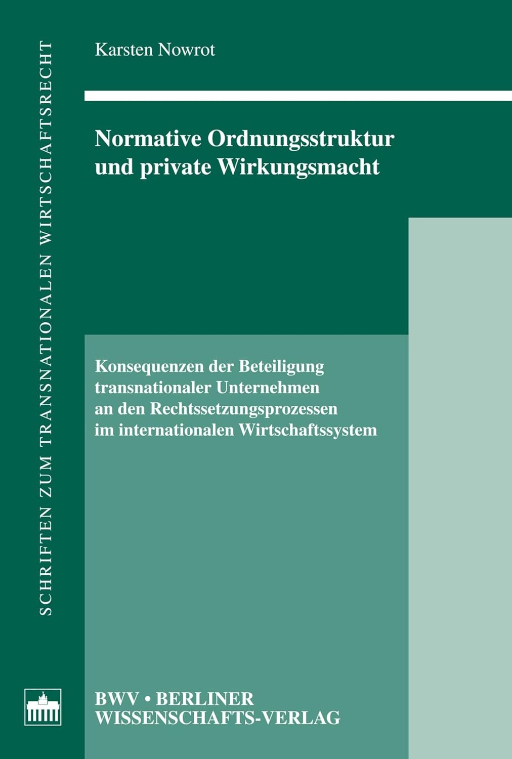 Normative Ordnungsstruktur und private Wirkungsmacht: Konsequenzen der Beteiligung transnationaler Unternehmen an den Rechtssetzungsprozessen im internationalen Wirtschaftssystem (German Edition) baixar o livro de graça