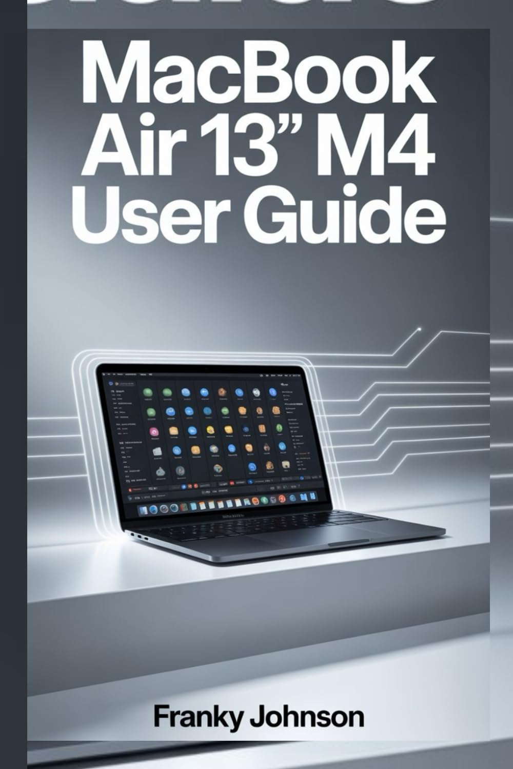 ler totalmente MACBOOK AIR 13" M4 USER GUIDE: "Master Your MacBook: Comprehensive Setup, Tips, and Tricks for Seamless Performance and Efficiency"