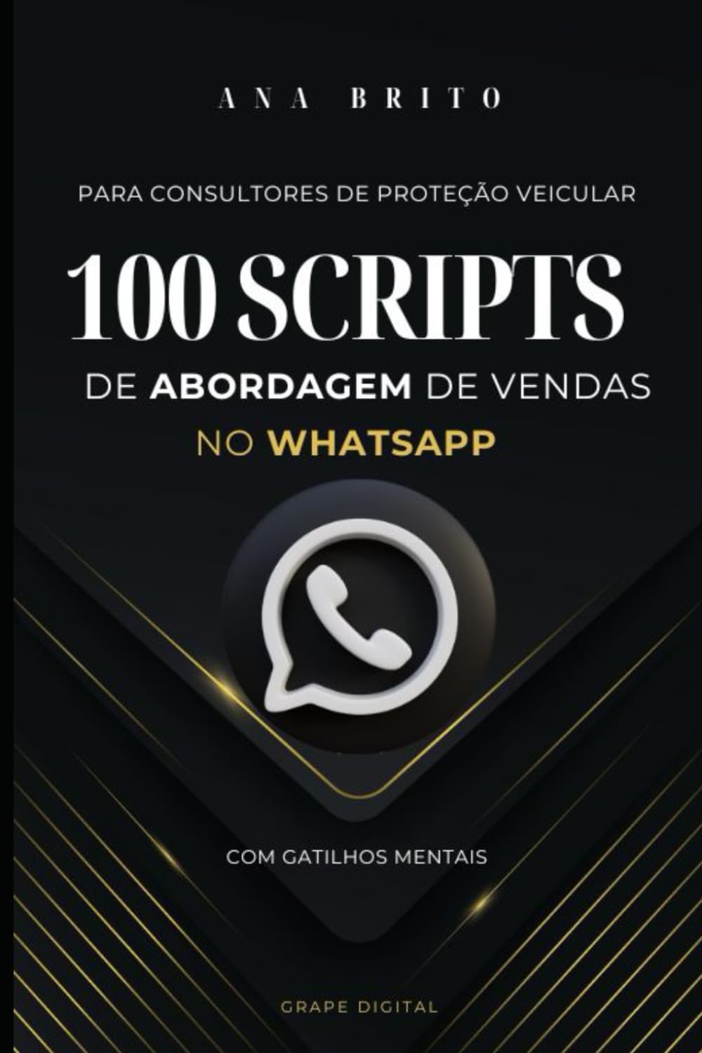capítulo por capítulo baixar 100 Scripts de Vendas no WhatsApp para Consultores de Proteção Veicular: com 10 Gatilhos Mentais (Portuguese Edition)
