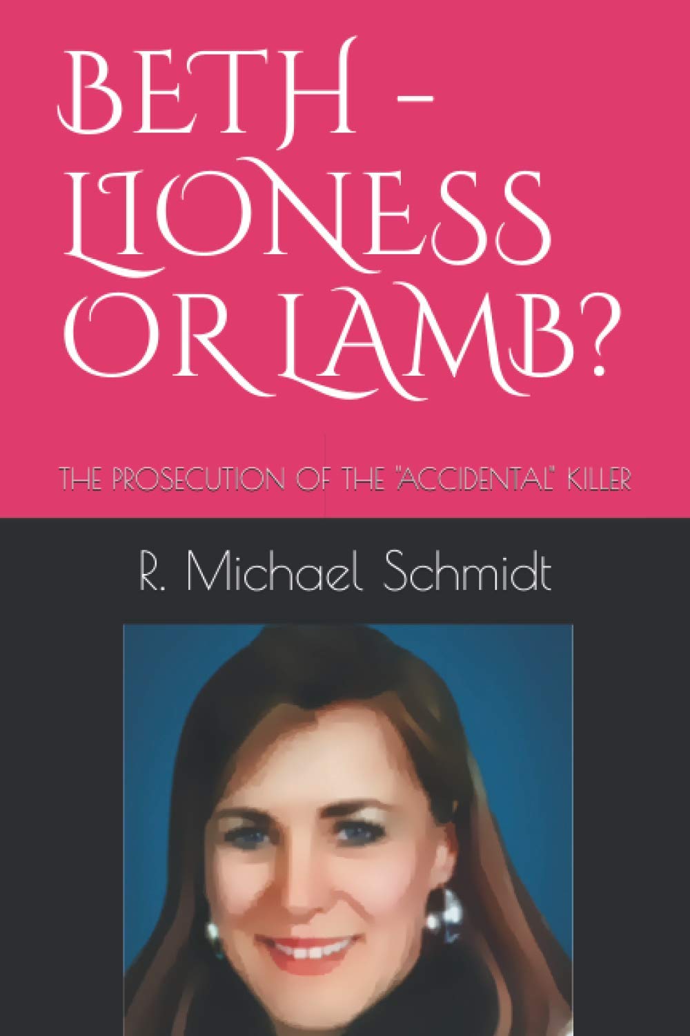 BETH - LIONESS OR LAMB?: THE PROSECUTION OF THE "ACCIDENTAL" KILLER baixar o livro de graça
