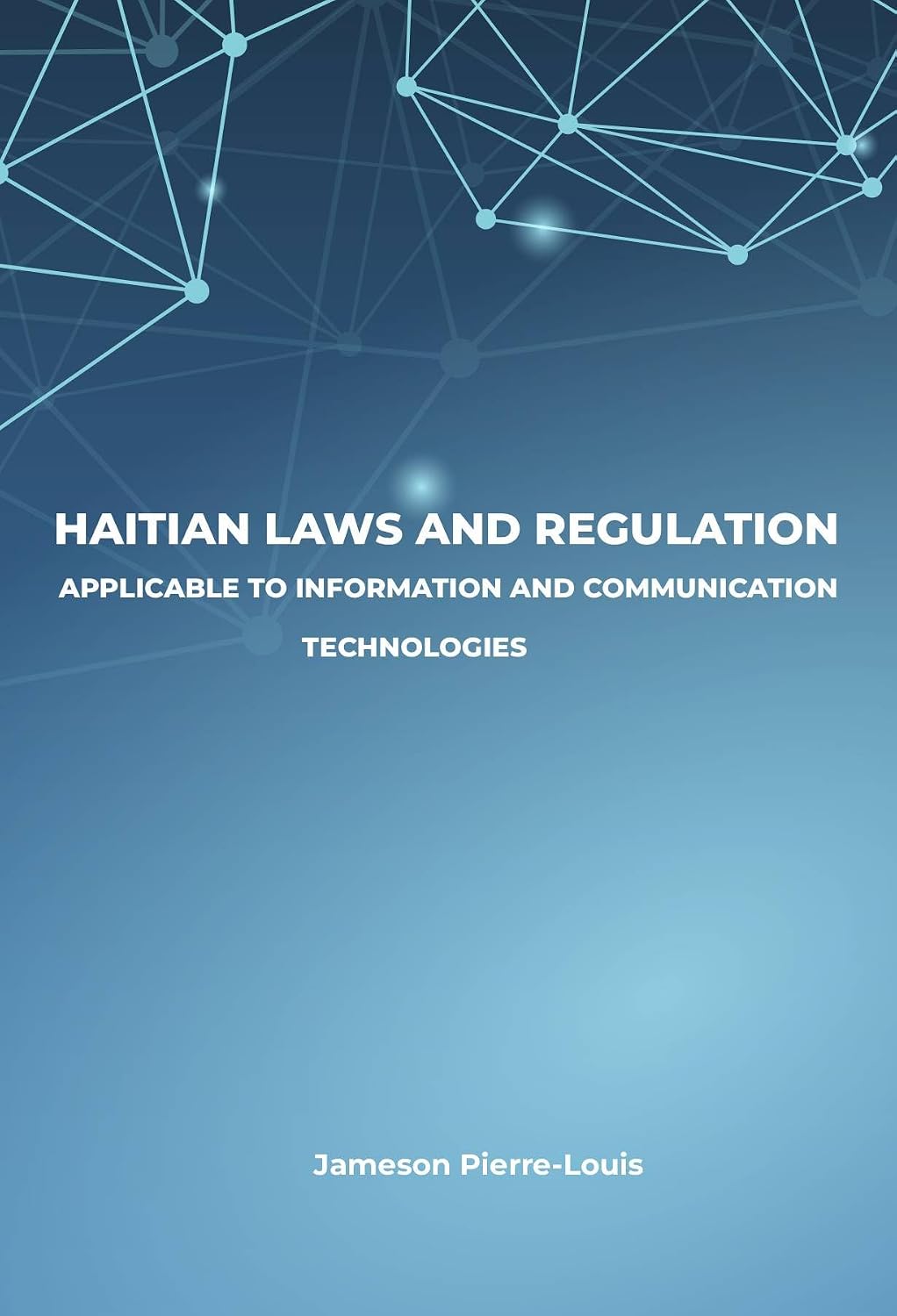 ler totalmente Haitian laws and regulation applicable to information and communnication technologies (Digital law in Haiti, Laws and foundations) (English Edition)