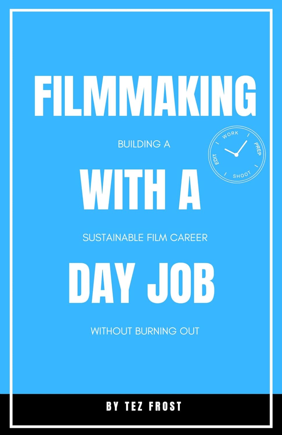 ler totalmente Filmmaking With a Day Job: Building a Sustainable Film Career Without Burning Out