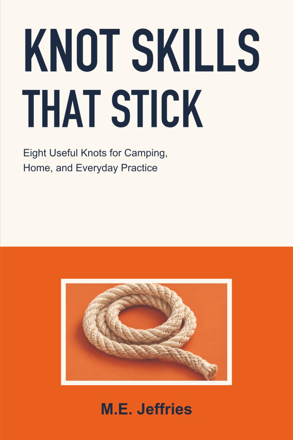 capítulo por capítulo baixar Knot Skills That Stick: Eight Useful Knots for Camping, Home, and Everyday Practice