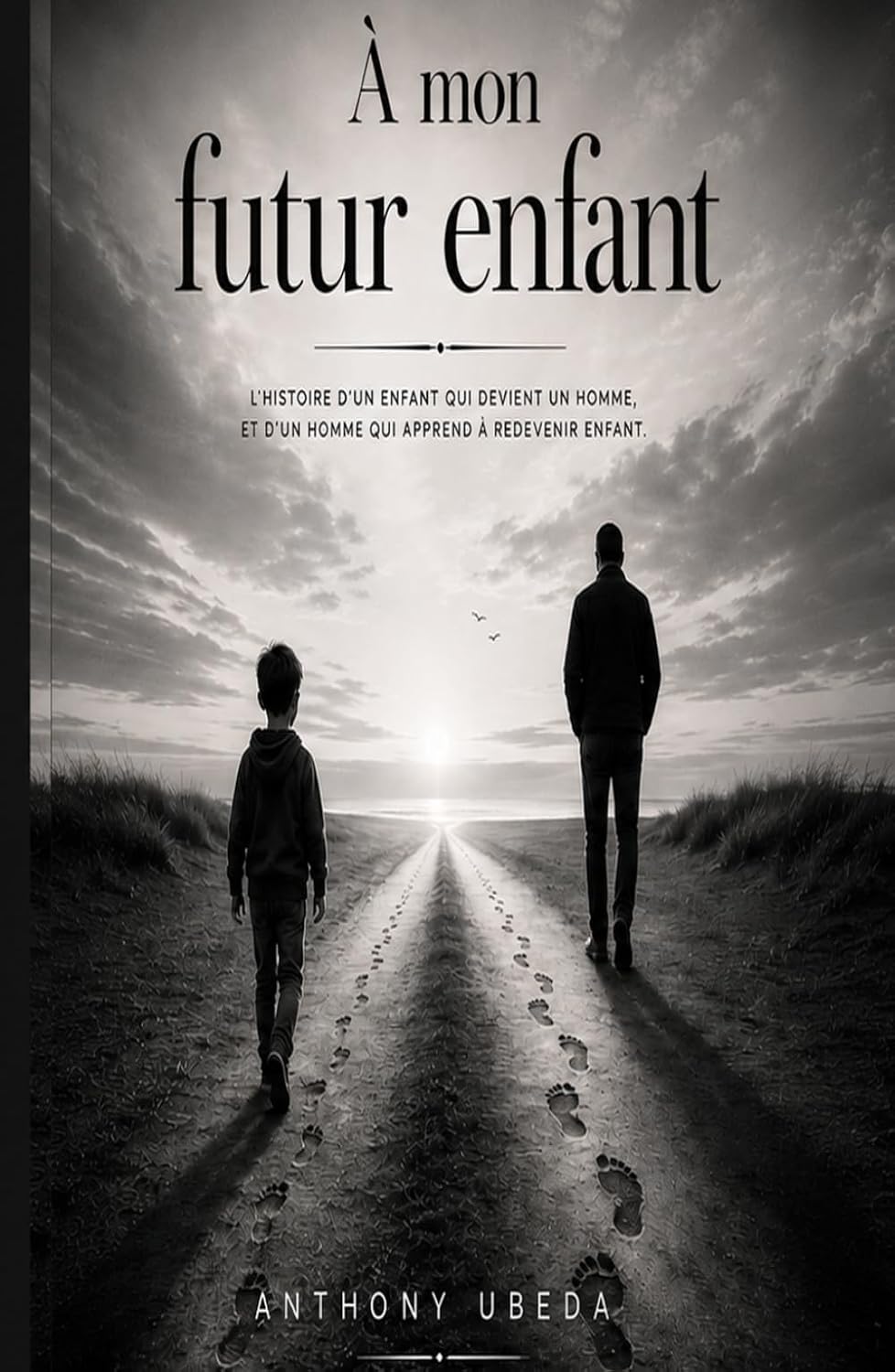 A mon futur enfant: L'histoire d'un enfant qui devient un homme,et d'un homme qui apprend a redevenir enfant. (French Edition) baixar livro de graça