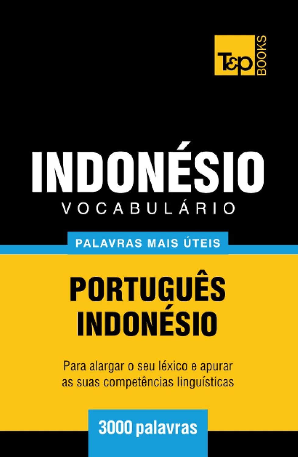 Vocabulário Português-Indonésio - 3000 palavras mais úteis (European Portuguese Collection) (Portuguese Edition) baixar livro de graça