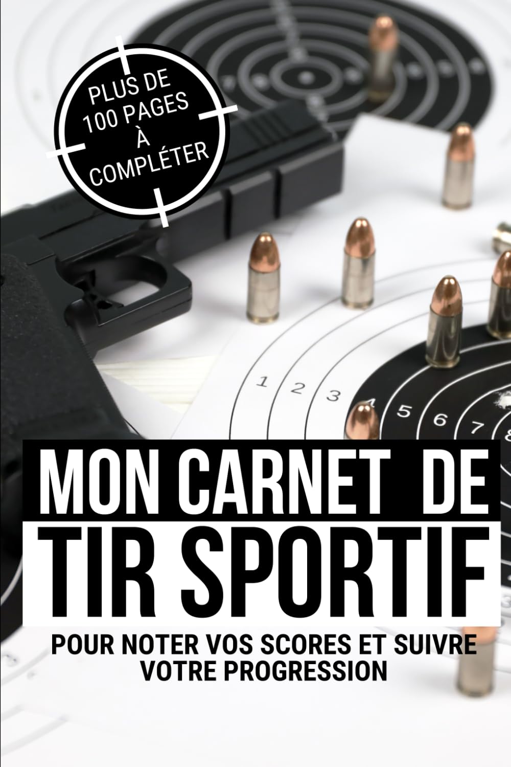capítulo por capítulo baixar Mon Carnet de Tir Sportif: Journal d’entrainement de tir longue distance | Enregistrez les données de tir sur cible et améliorez vos compétences et votre précision (French Edition)