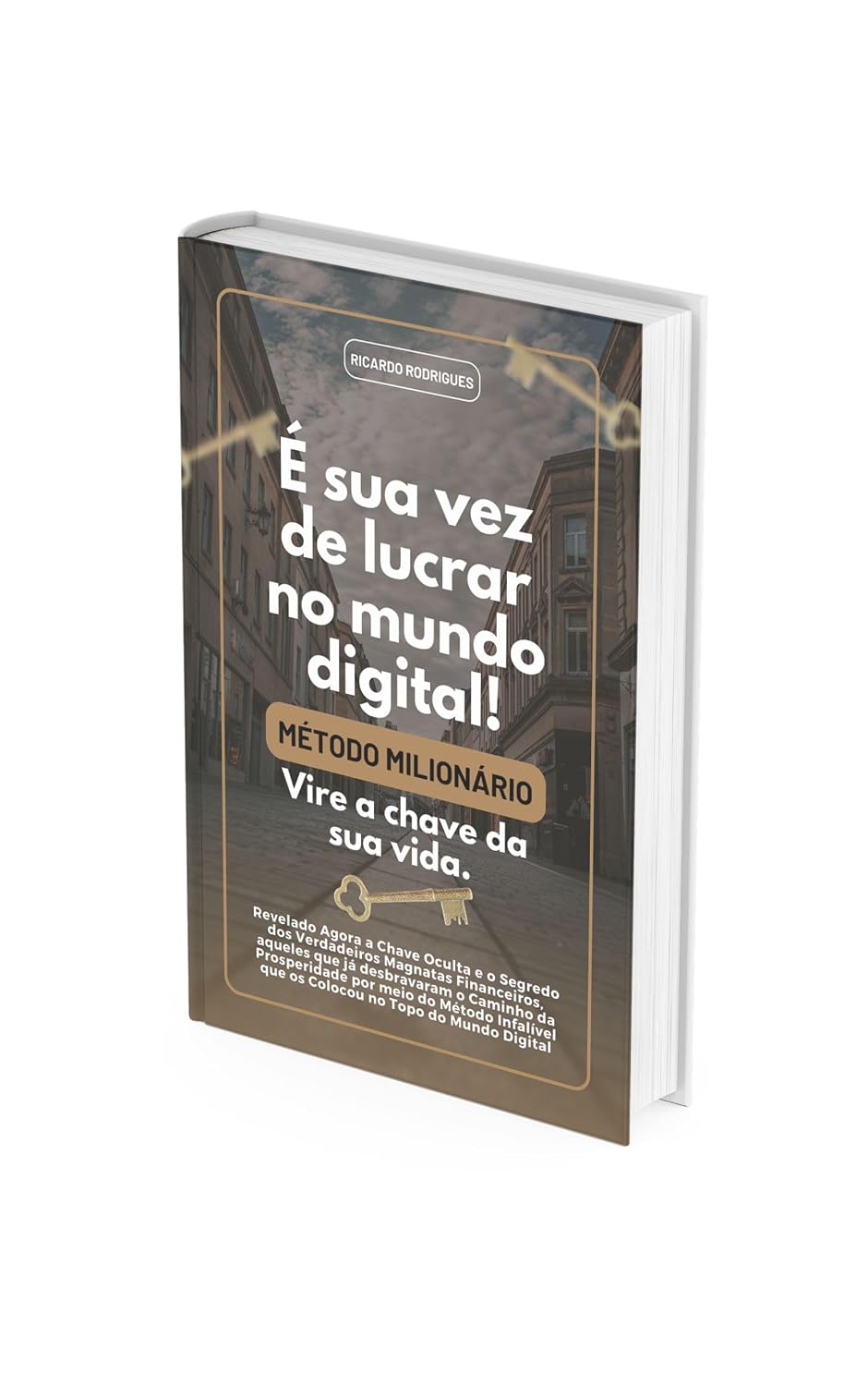 ler totalmente É a Sua Vez de Lucrar no Mundo Digital!!!: Revelado Agora a Chave Oculta e o Segredo dos Verdadeiros Magnatas Financeiros que já desbravaram o Caminho da Prosperidade por