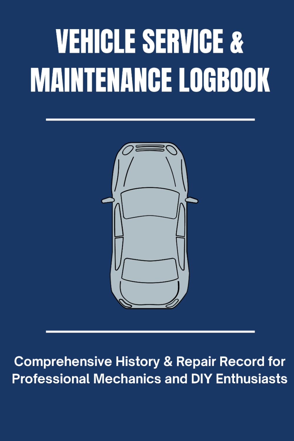 Vehicle Service & Maintenance Logbook: Comprehensive History & Repair Record for Professional Mechanics and DIY Enthusiasts baixar o livro de graça