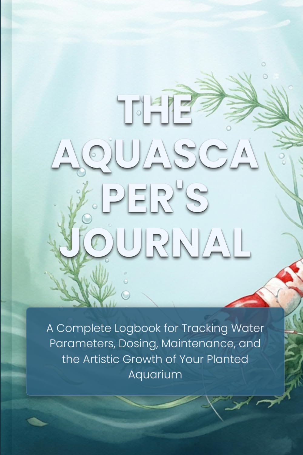 capítulo por capítulo baixar The Complete Aquascape Journal: A Planted Tank Log for Advanced Hobbyists: Track Parameters, CO2, Fertilizers, Lighting, Plant Growth, and Algae with a Nature Aquarium Aesthetic