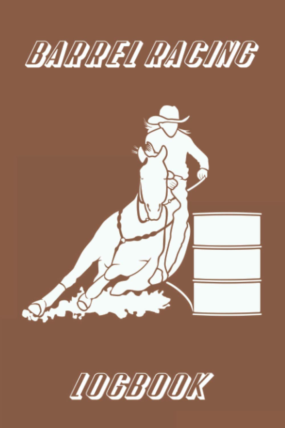 ler totalmente Barrel Racing Logbook: Barrel Racer And Pole Bending Logbook Tracker For Rodeo Cowgirls - 6x9" - 120 Pages Logbook