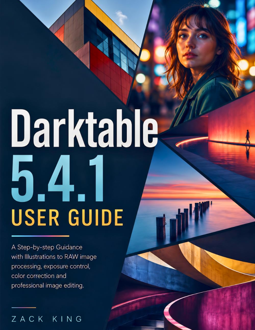 ler totalmente Darktable 5.4.1 User Guide: A Step-by-step Guidance with Illustrations to RAW image processing, exposure control, color correction and professional image editing