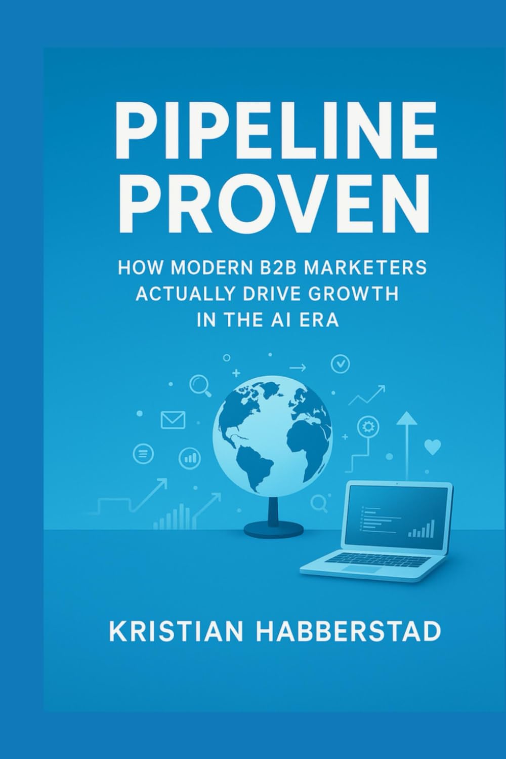 Pipeline Proven: How Modern B2B Marketers Actually Drive Growth in the AI Era baixar o livro de graça