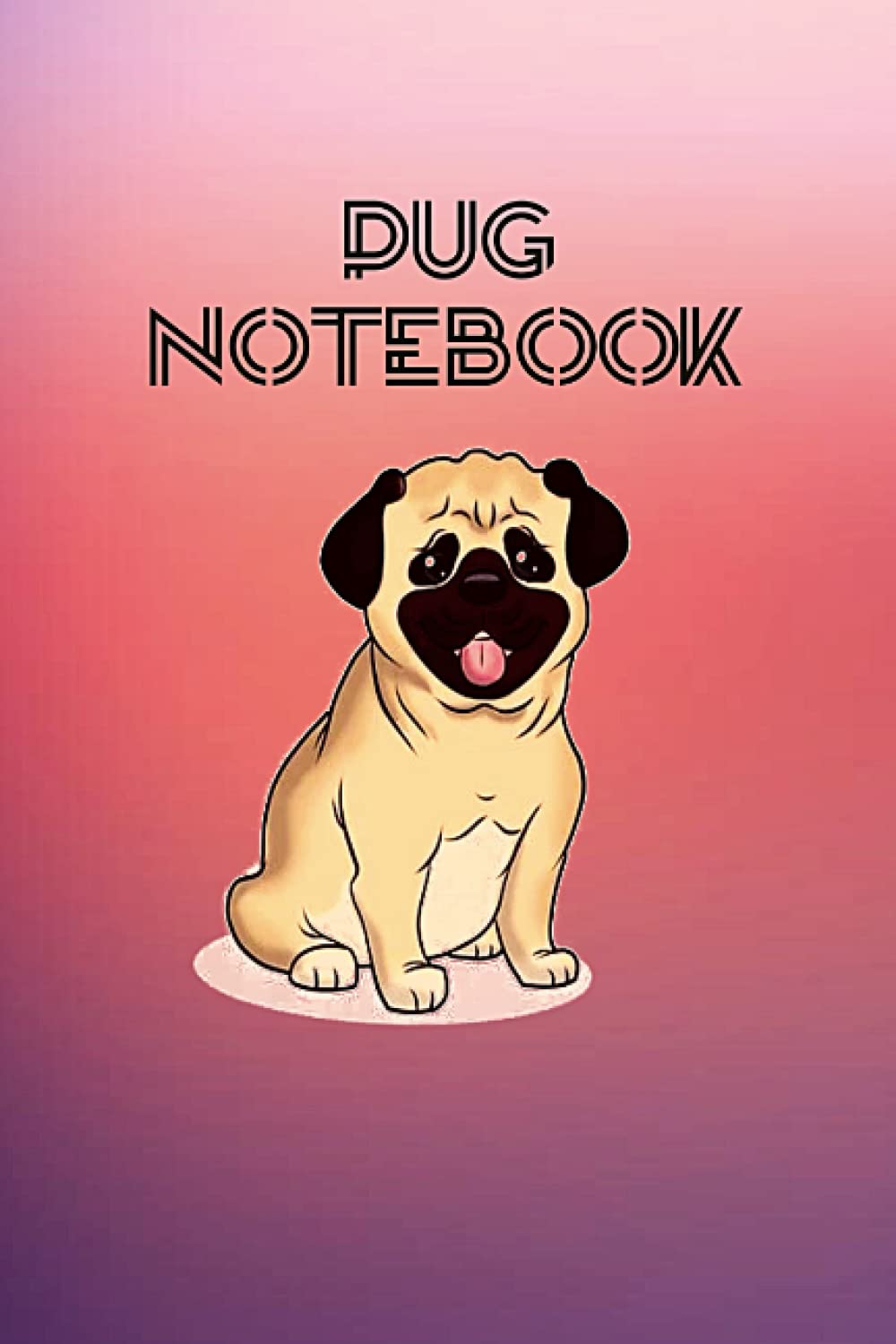 PUG NOTEBOOK: Funny and Cute PUG Notebook Journal for Dogs Lovers. baixar o livro de graça
