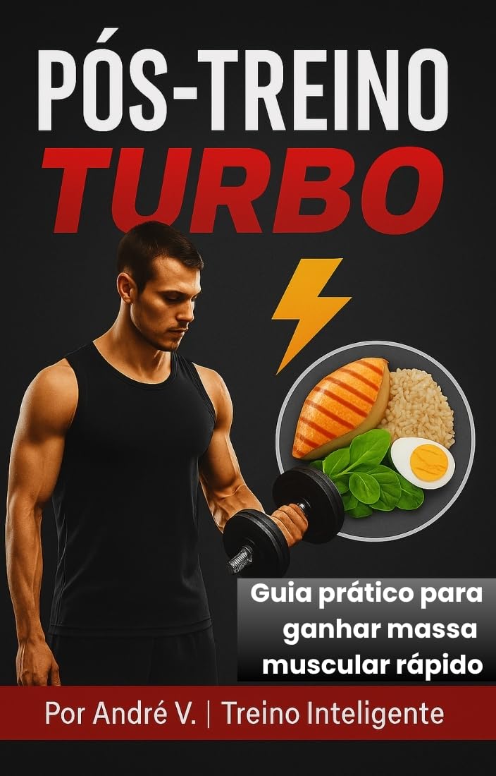 Pós-Treino Turbo: O Guia Rápido e Descomplicado para Ganhar Massa Muscular com Alimentação Inteligente baixar livro de graça