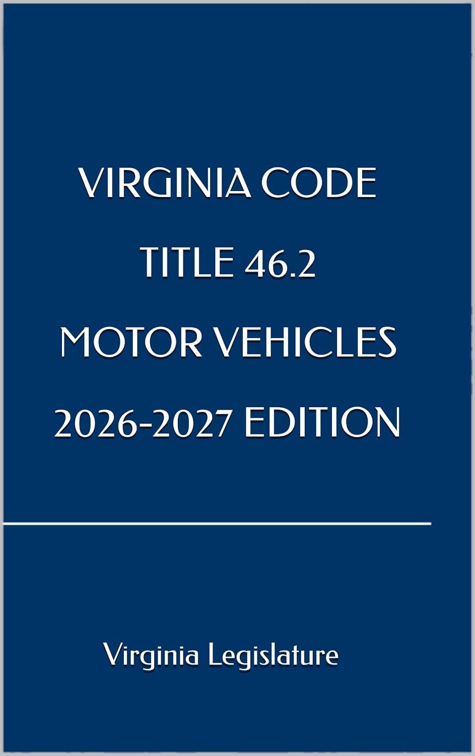 VIRGINIA CODE TITLE 46.2 MOTOR VEHICLES 2026-2027 EDITION (English Edition)