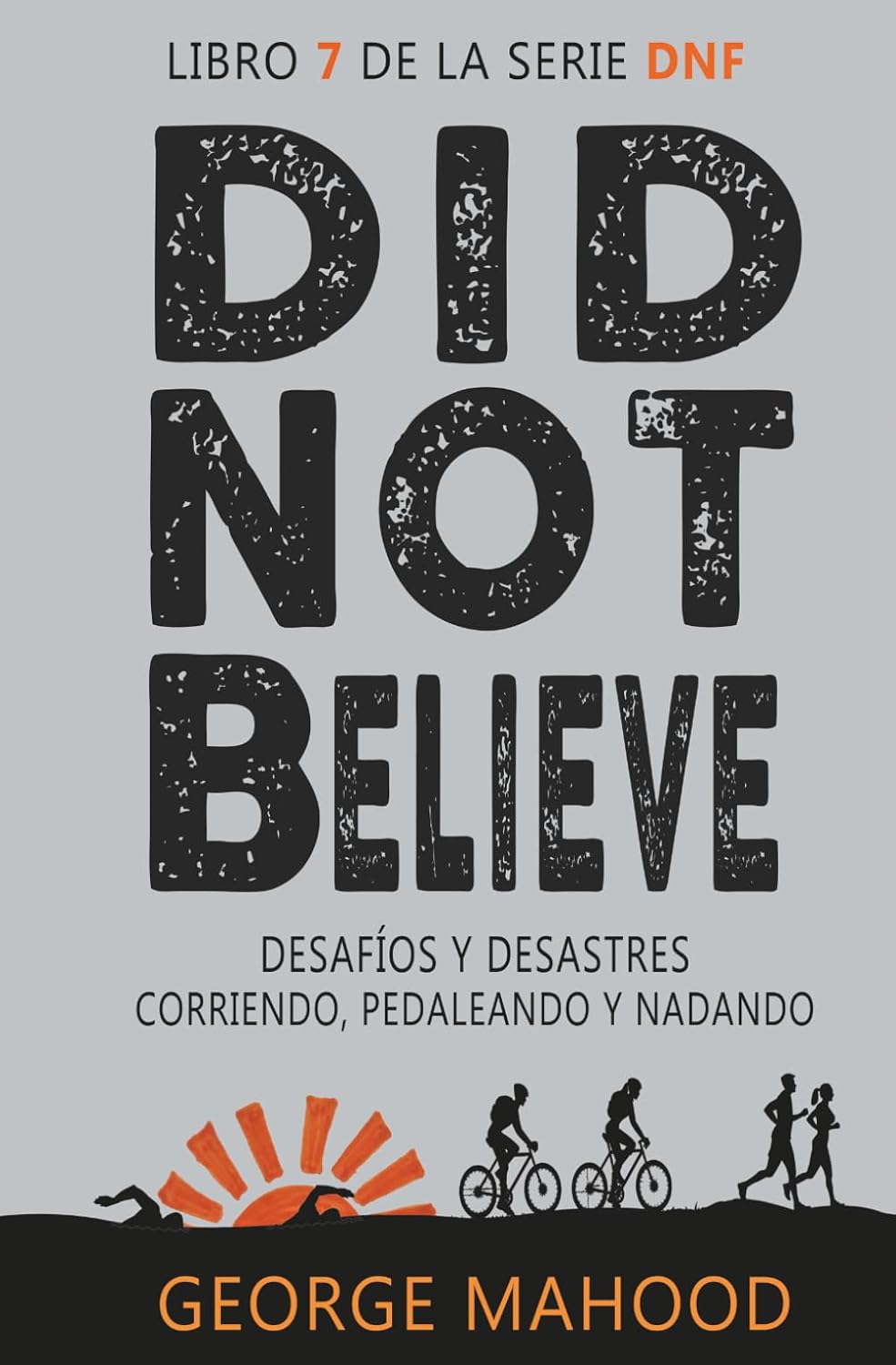 Did Not Believe: Desafíos y desastres corriendo, pedaleando y nadando (Serie DNF Spanish Edition) baixar o livro de graça