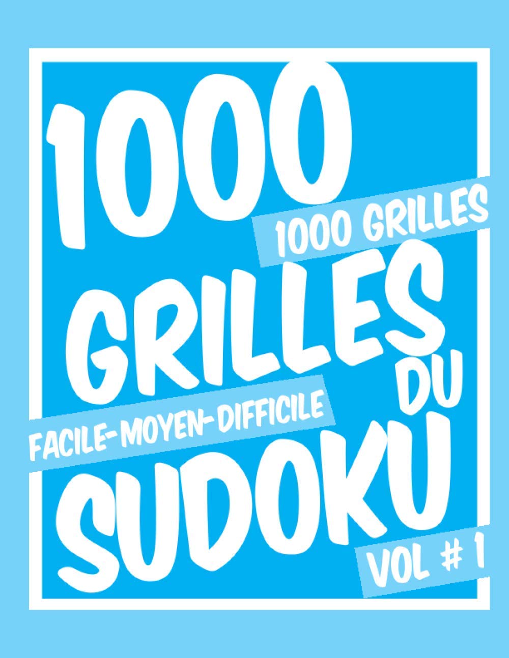 ler totalmente 1000 grilles du Sudoku: Livre de Sudoku classique - Niveaux Facile, Moyen et difficile – pour adultes et enfants -1000 grilles et solutions (French Edition)