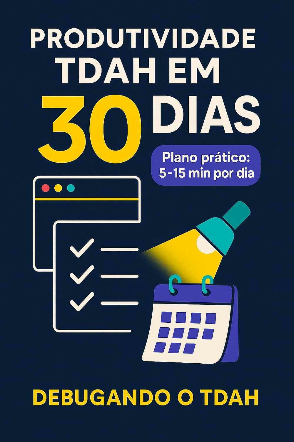 Produtividade TDAH em 30 Dias: Um plano de 15 minutos/dia para destravar, focar e terminar o que importa baixar livro de graça