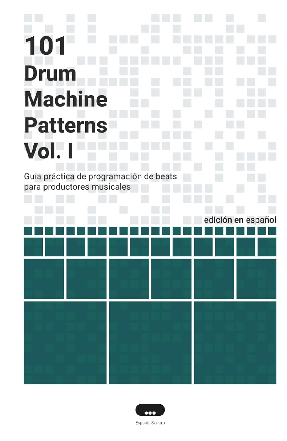 capítulo por capítulo baixar 101 Drum Machine Patterns: Guía práctica de programación de beats para productores musicales (Spanish Edition)