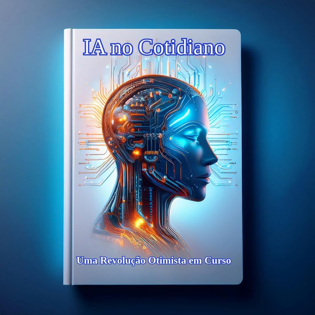 AI no Cotidiano: Uma Revolução Otimista em Curso baixar livro de graça