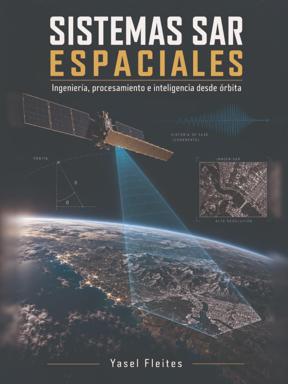Sistemas SAR Espaciales: Ingeniería, procesamiento e inteligencia desde órbita (Spanish Edition) baixar o livro de graça