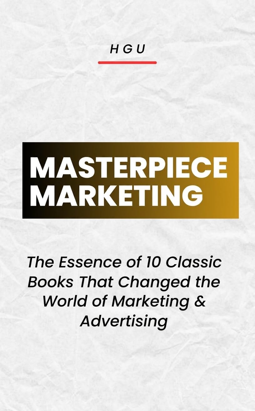 ler totalmente MASTERPIECE MARKETING: The Essence of 10 Classic Books That Changed the World of Marketing & Advertising (English Edition)