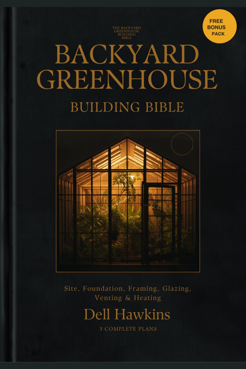 capítulo por capítulo baixar The Backyard Greenhouse Building Bible: Design & Build Your Own Greenhouse - Site, Foundation, Framing, Glazing, Venting & Heating, with 3 Complete Build Plans (Hoop, Lean-To & Freestanding)