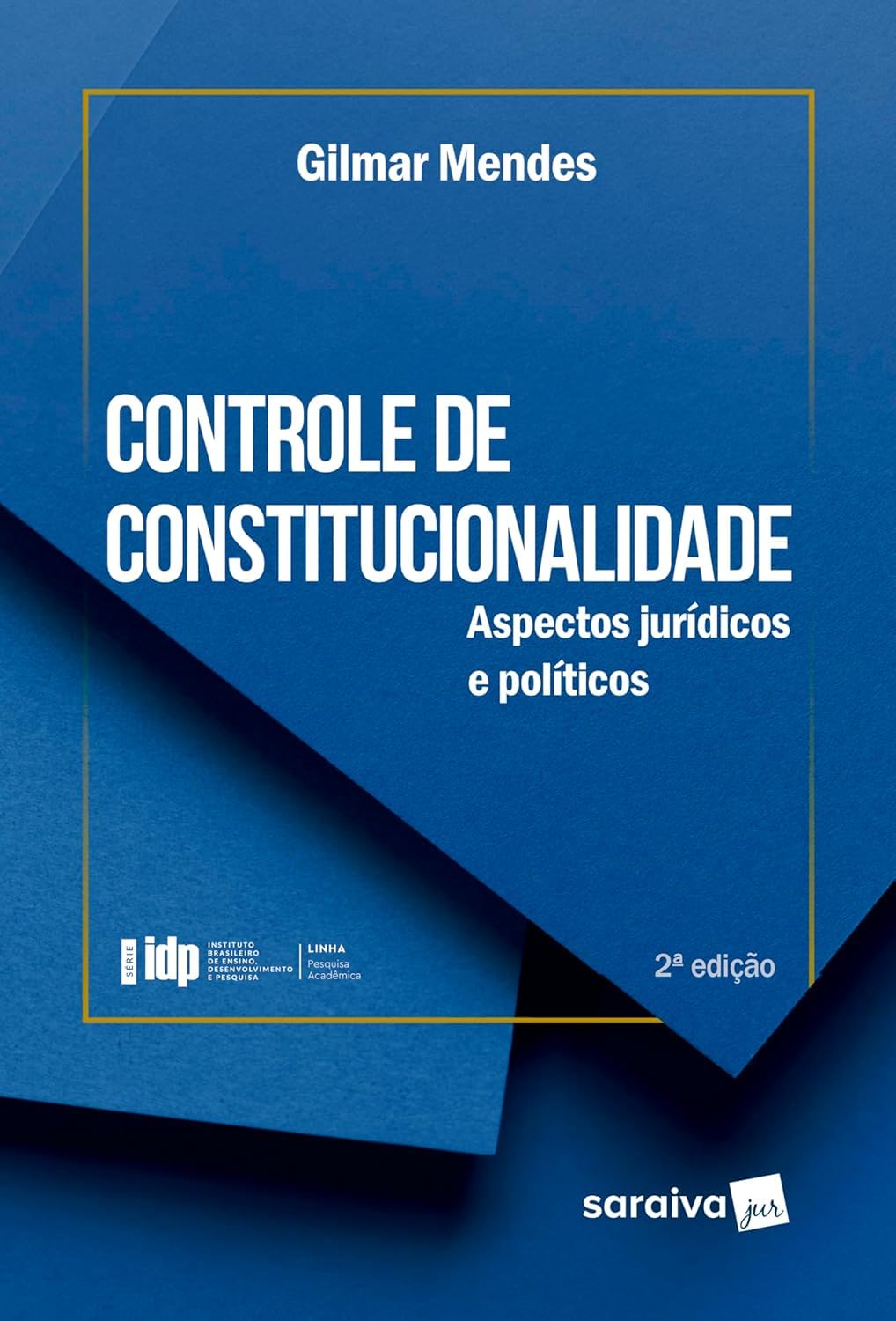 Série Idp-Controle de Constitucionalidade: Aspectos Jurídicos e Políticos - 2ª Edição 2024 baixar livro de graça