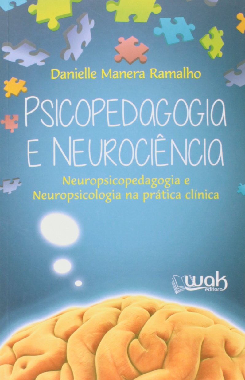 Psicopedagogia e Neurociência - Neuropsicopedagogia e Neuropsicologia na Prática Clínica baixar livro de graça