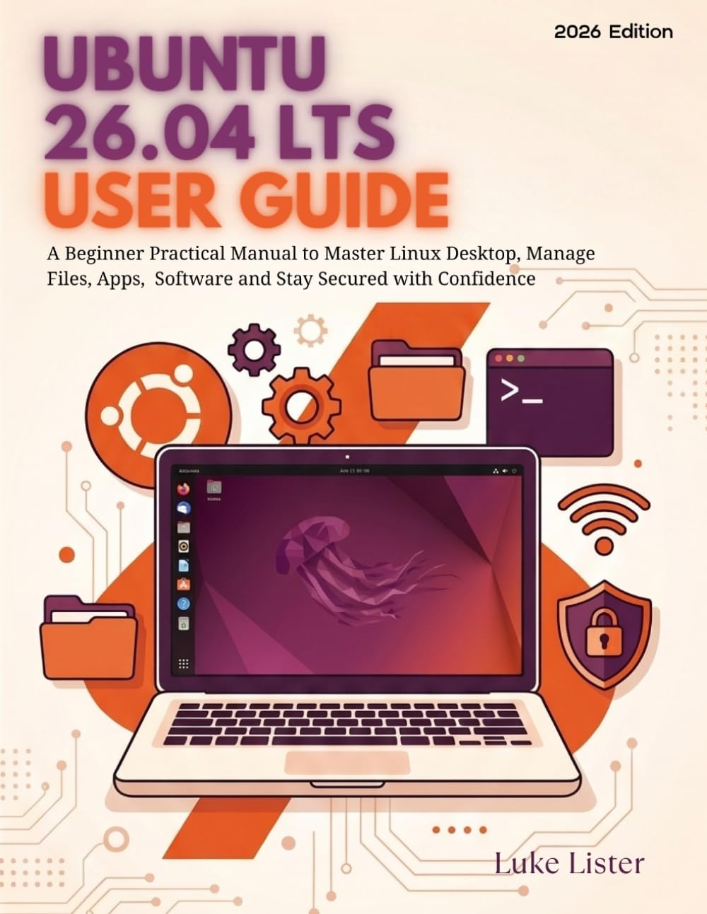 ler totalmente Ubuntu 26.04 LTS User Guide: A Beginner Practical Manual to Master Linux Desktop, Manage Files, Apps, Software and Stay Secured with Confidence