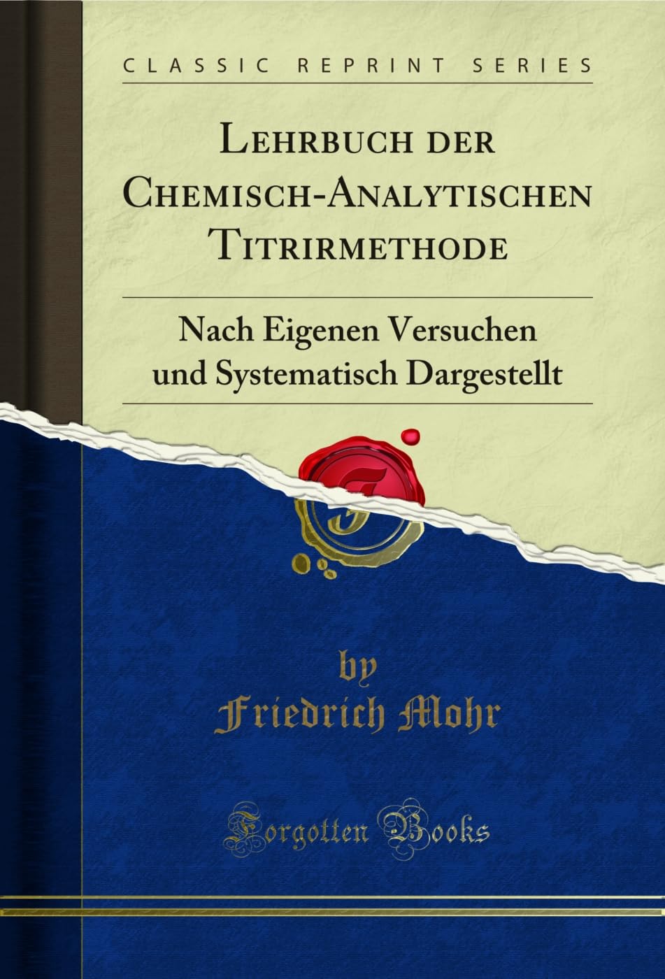 Lehrbuch der Chemisch-Analytischen Titrirmethode: Nach Eigenen Versuchen und Systematisch Dargestellt (Classic Reprint) (German Edition) baixar o livro de graça