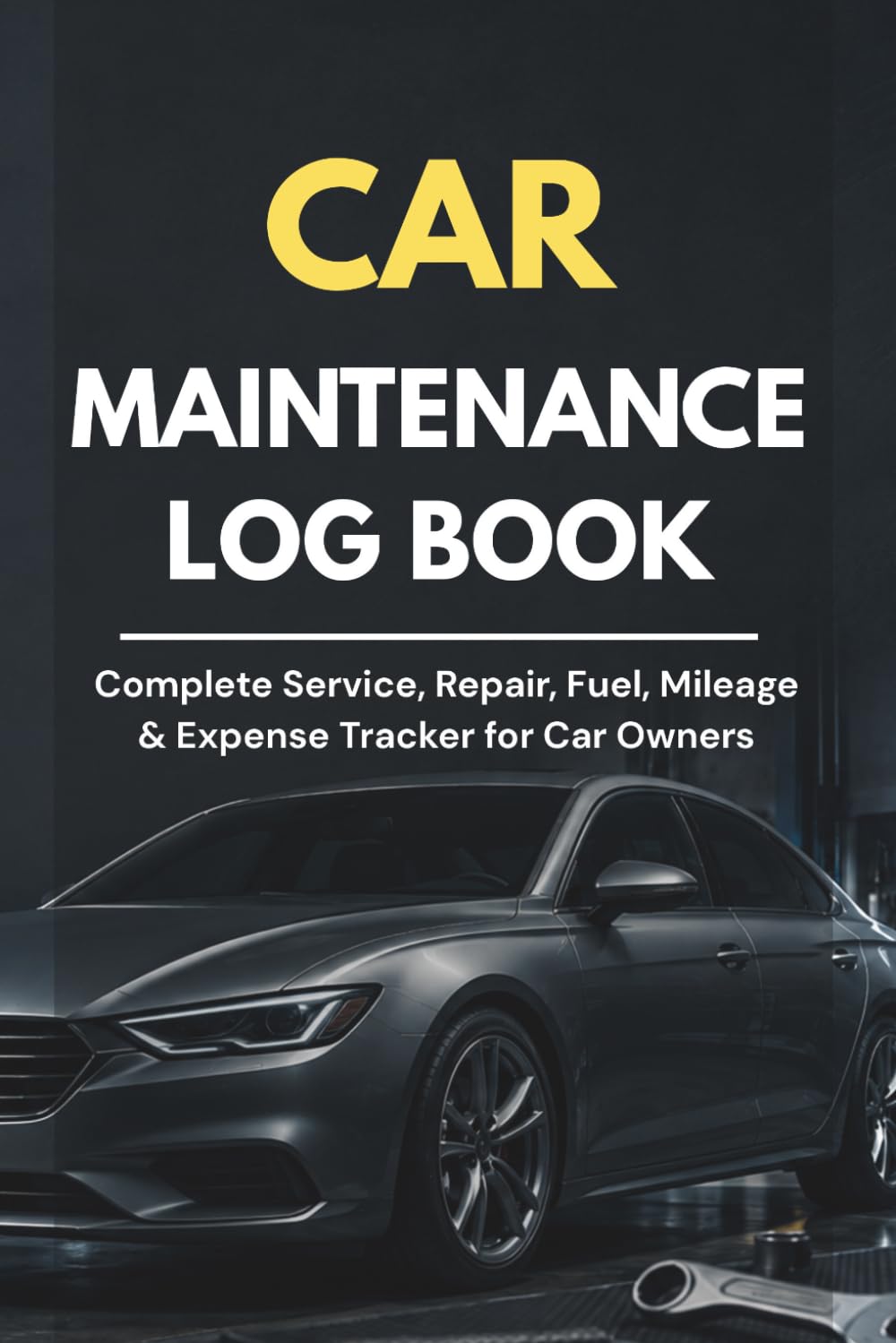 ler totalmente Car Maintenance Log Book: Complete Service, Repair, Fuel, Mileage & Expense Tracker for Car Owners