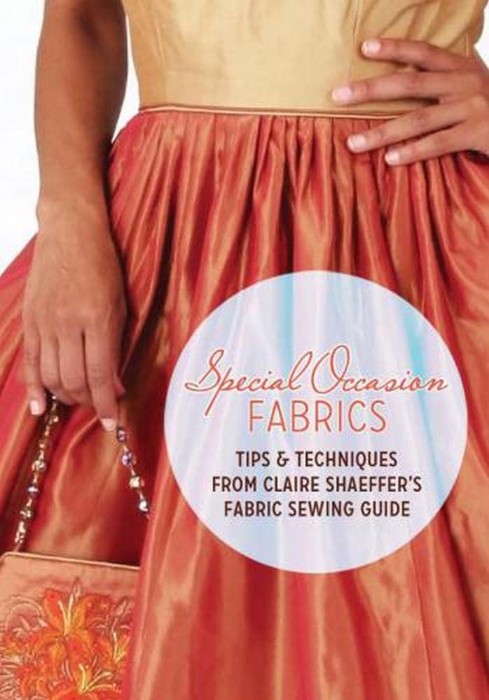 ler totalmente Special Occasion Fabrics: Tips and Techniques from Claire Shaeffer's Fabric Sewing Guide (English Edition)