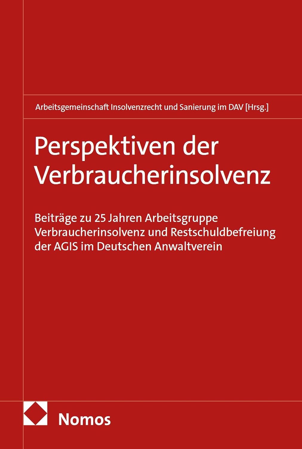 capítulo por capítulo baixar Perspektiven der Verbraucherinsolvenz: Beiträge zu 25 Jahren Arbeitsgruppe Verbraucherinsolvenz und Restschuldbefreiung der AGIS im Deutschen Anwaltverein (German Edition)