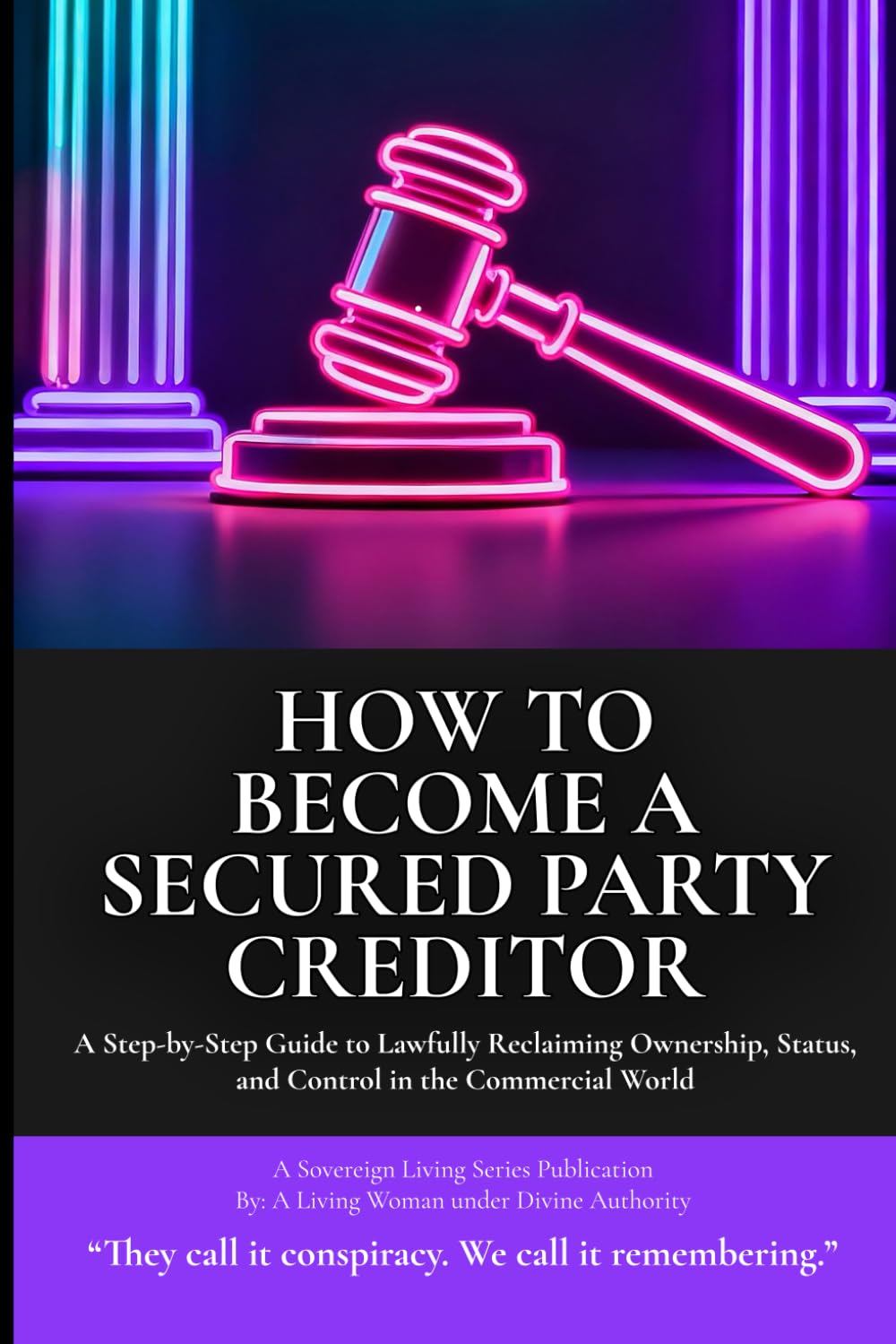 How to Become a Secure Party Creditor: A Step-by-Step Guide to Lawfully Reclaiming Ownership, Status, and Control in the Commercial World (A Sovereign Living Series Publication) baixar livro de graça