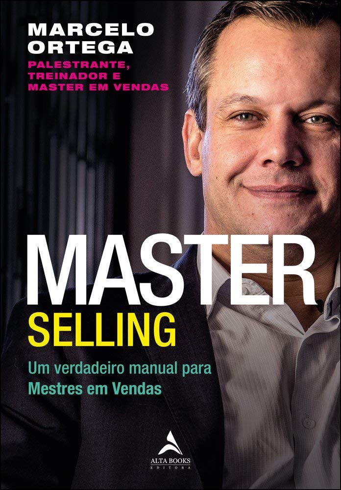 Master Selling: um verdadeiro manual para mestres em vendas (Volume 1)