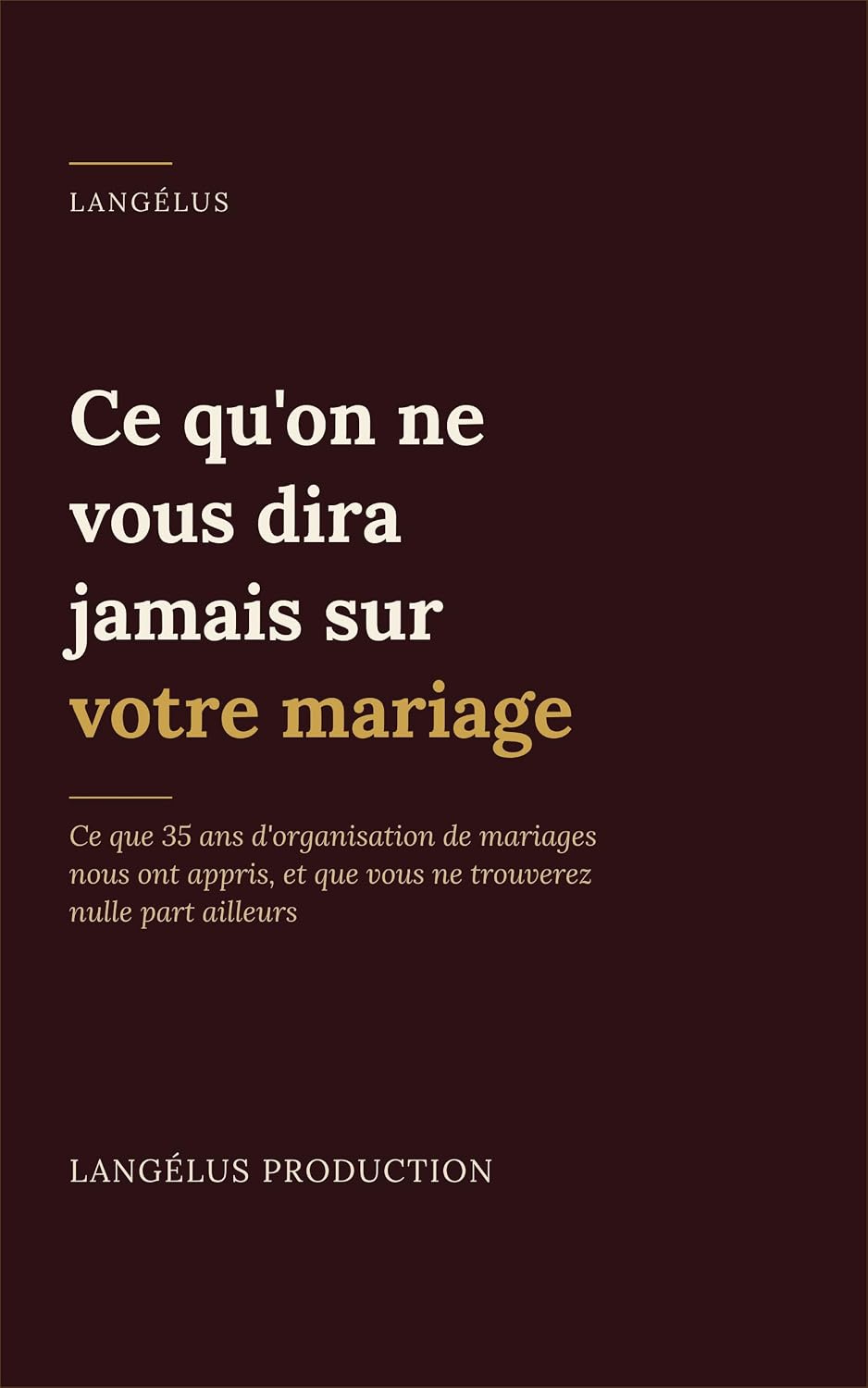 Ce qu'on ne vous dira jamais sur votre mariage: Guide et conseils d'expert pour organiser votre mariage sans stress: 35 ans d'expérience, anecdotes vécues... erreurs à éviter le jour J (French Edition) baixar o livro de graça