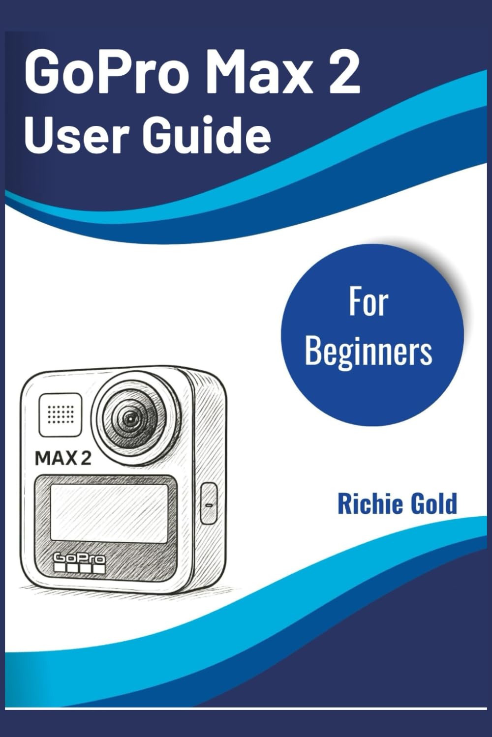 GoPro Max 2 User Guide For Beginners: Step-by-Step Guide to Mastering Your GoPro Max2 baixar livro de graça