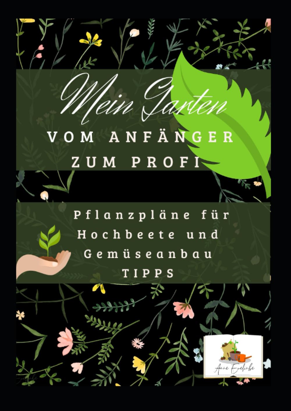 Mein Garten vom Anfänger zum Profi: Pflanzpläne für Hochbeete und Gemüseanbau Tipps (German Edition) baixar livro de graça