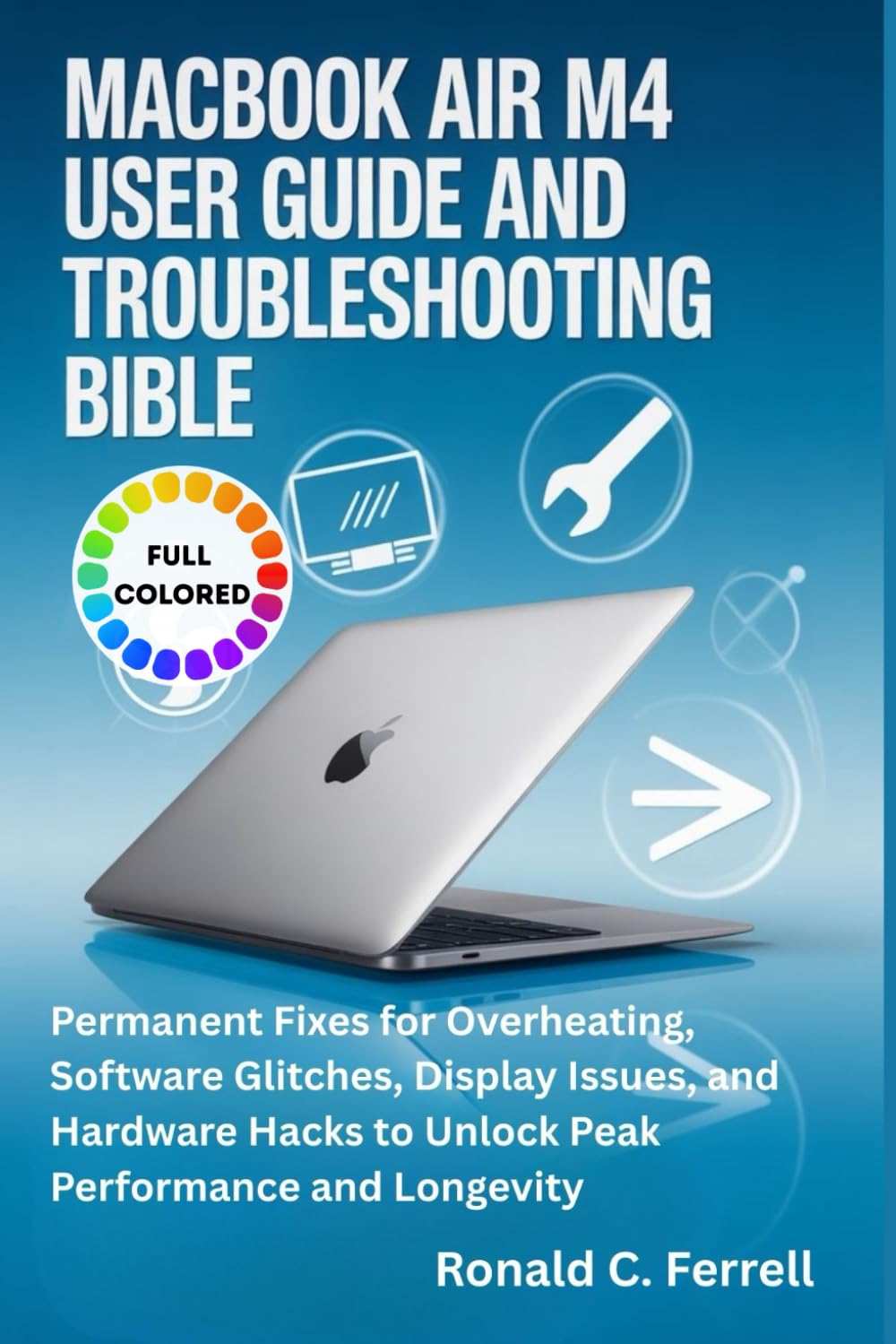 ler totalmente MacBook Air M4 User Guide and Troubleshooting Bible: Permanent Fixes for Overheating, Software Glitches, Display Issues, and Hardware Hacks to Unlock Peak Performance and Longevity