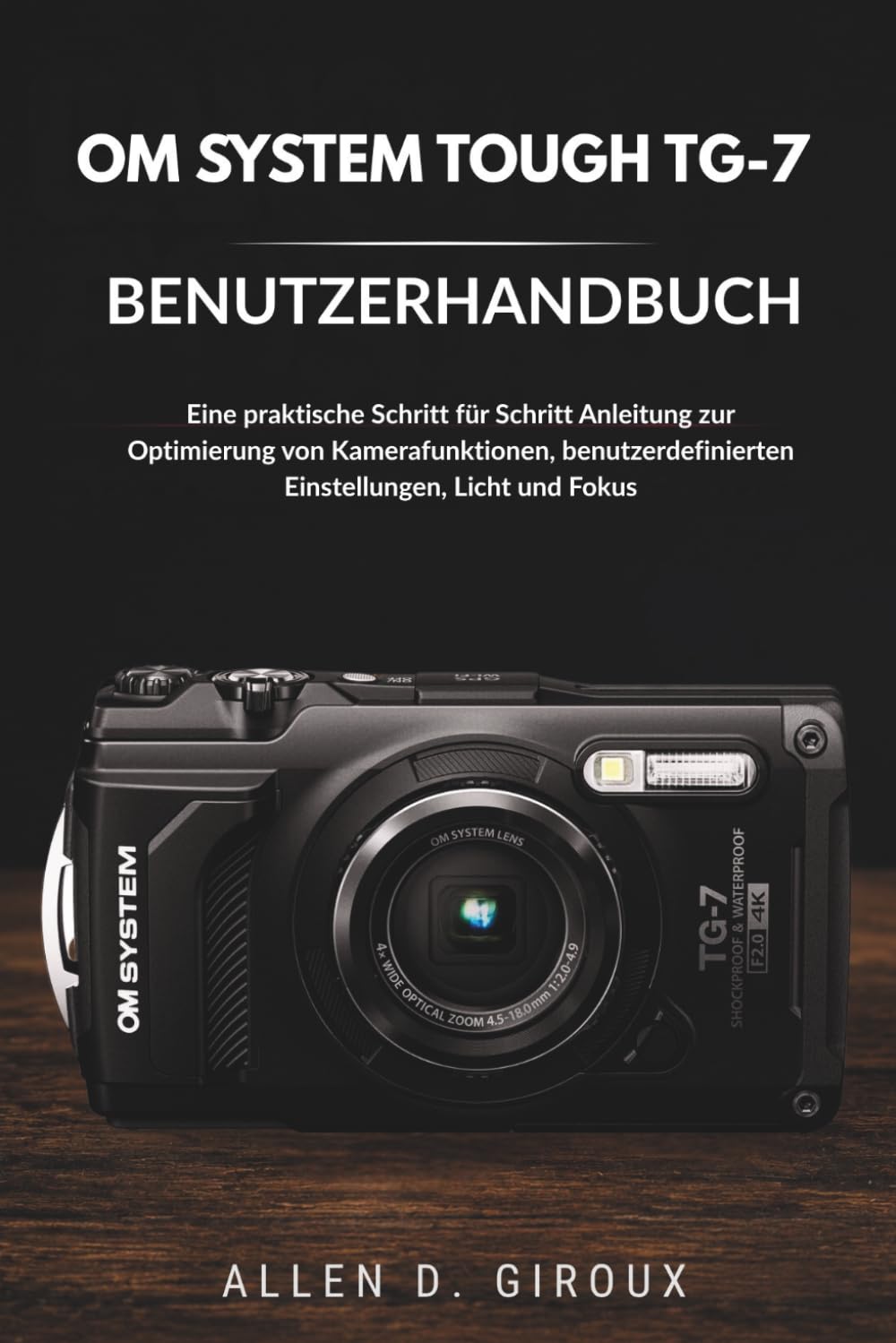 capítulo por capítulo baixar Om System Tough Tg-7 Benutzerhandbuch: Eine praktische Schritt für Schritt-Anleitung zur Optimierung von Kamerafunktionen, benutzerdefinierten Einstellungen, Licht und Fokus.