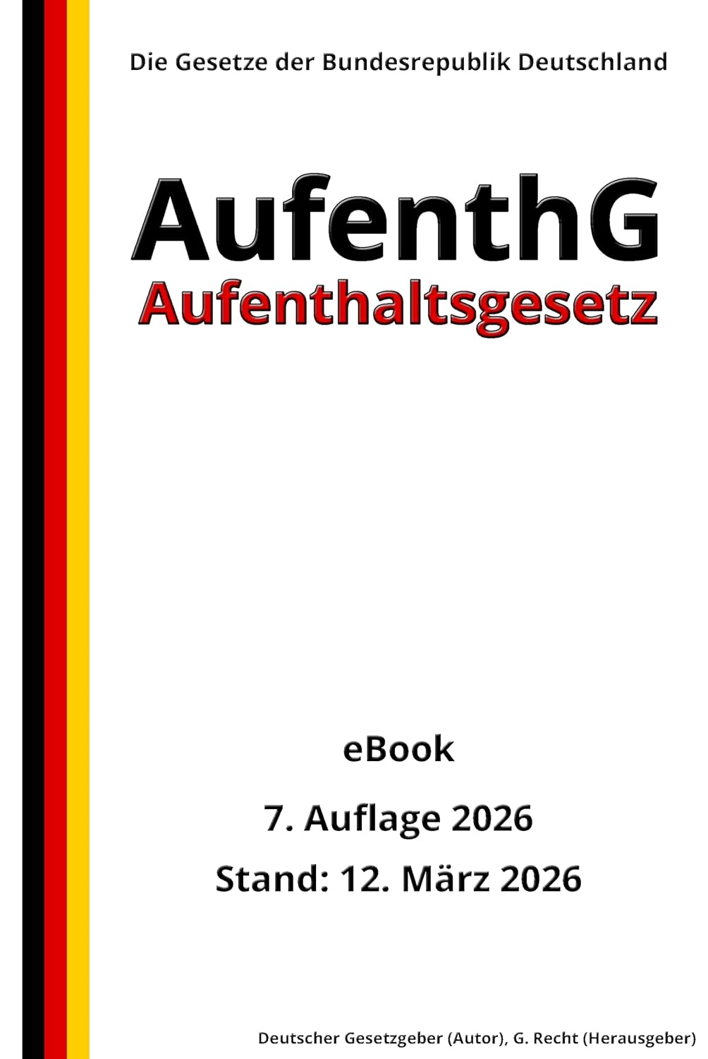 ler totalmente Aufenthaltsgesetz - AufenthG, 7. Auflage 2026: Die Gesetze der Bundesrepublik Deutschland (German Edition)