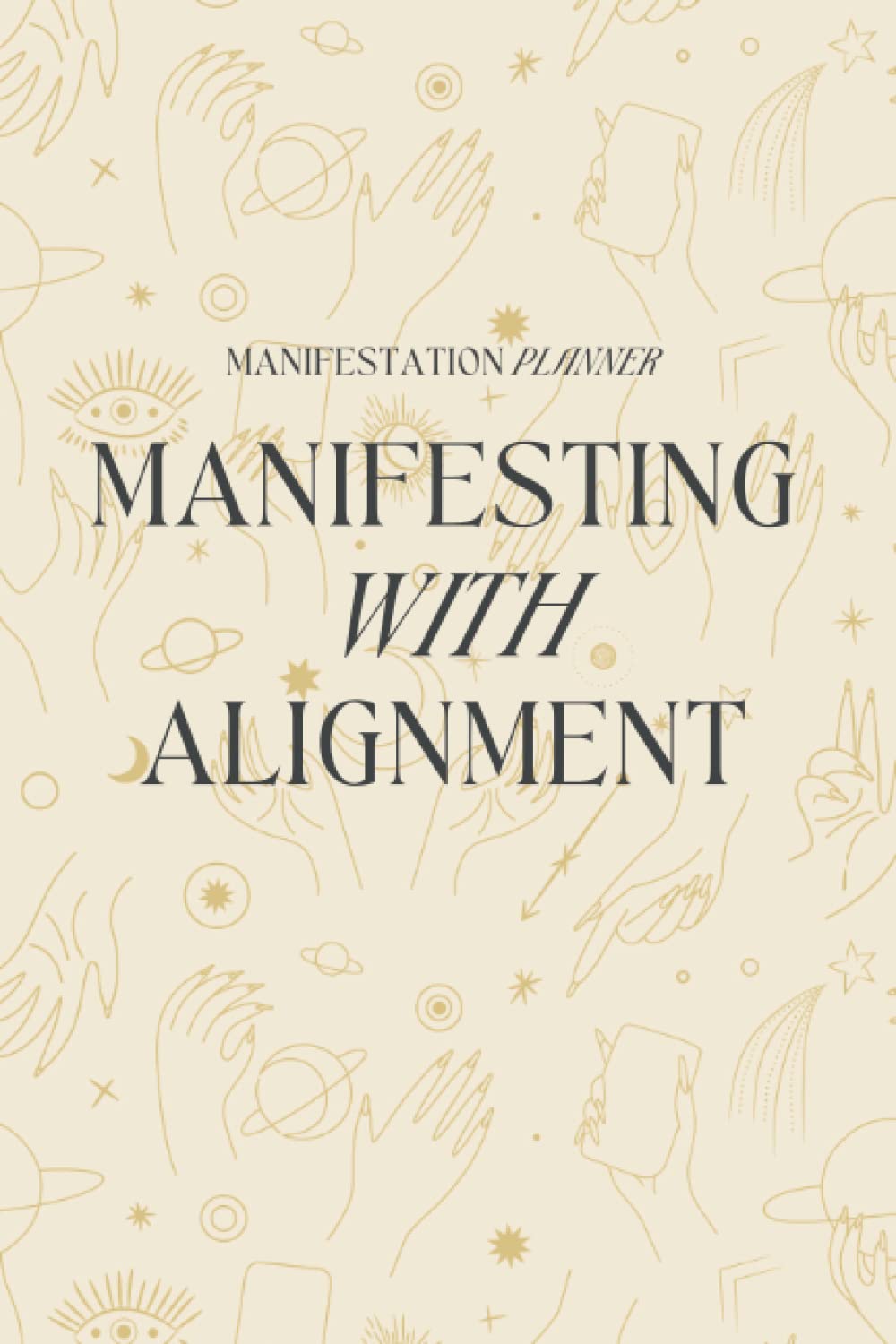 Manifesting With Alignment: Manifestation Planner: Law Of Attraction Planner Undated: Manifestation Planner: Law Of Attraction And Manifestation baixar o livro de graça