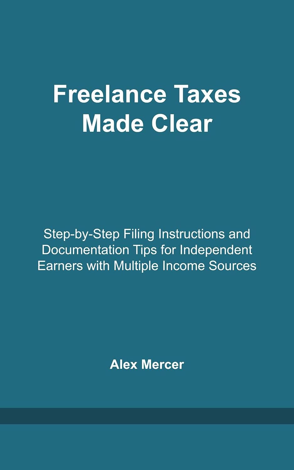 Freelance Taxes Made Clear: Step-by-Step Filing Instructions and Documentation Tips for Independent Earners with Multiple Income Sources (English Edition) baixar livro de graça