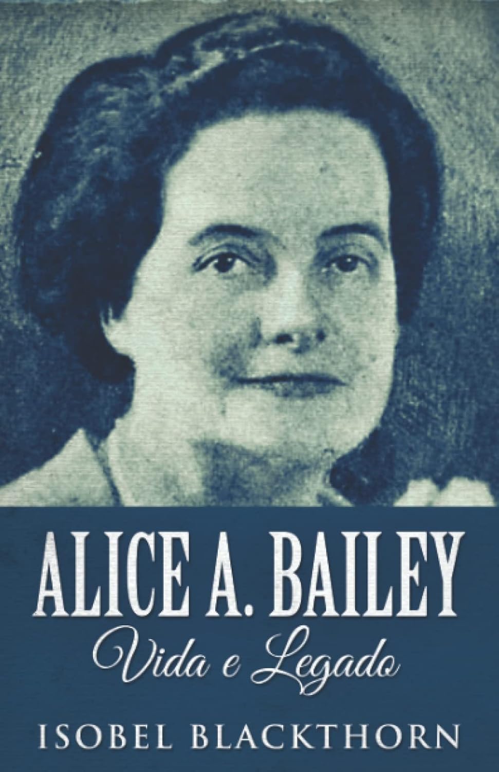 Alice A. Bailey, Vida e Legado: Em Português (Portuguese Edition) baixar o livro de graça