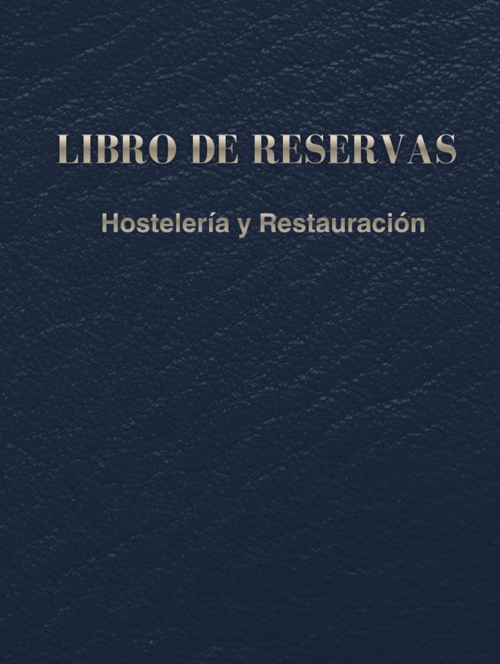 LIBRO DE RESERVAS: Hostelería y Restauración - Edición Azul Marino: Cuaderno perpetuo de organización para 200 días sin fecha. Diario de mesa... en negocios de cocina. (Spanish Edition) baixar o livro de graça