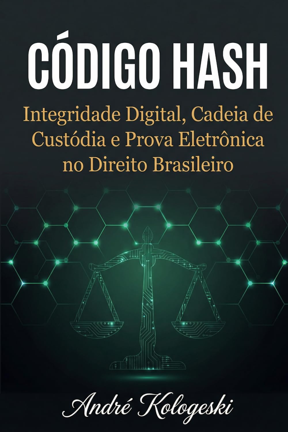 ler totalmente CÓDIGO HASH: Integridade Digital, Cadeia de Custódia e Prova Eletrônica no Direito Brasileiro (Portuguese Edition)